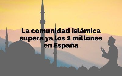 La comunidad islámica supera ya los dos millones en España