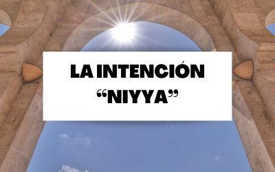 Descubre todo sobre la intención “niyya”